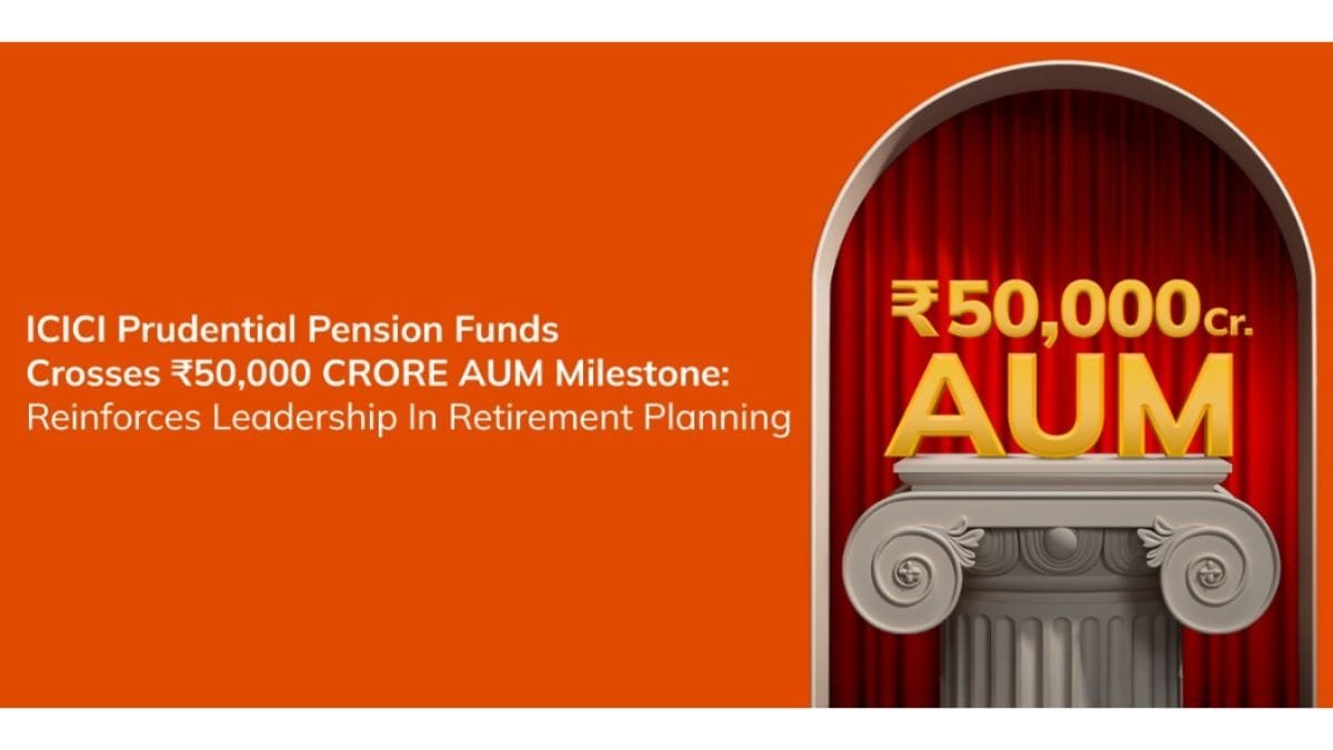 ICICI Prudential Pension Funds crosses Rs. 50,000 Crore AUM milestone, reinforces leadership in Retirement Planning