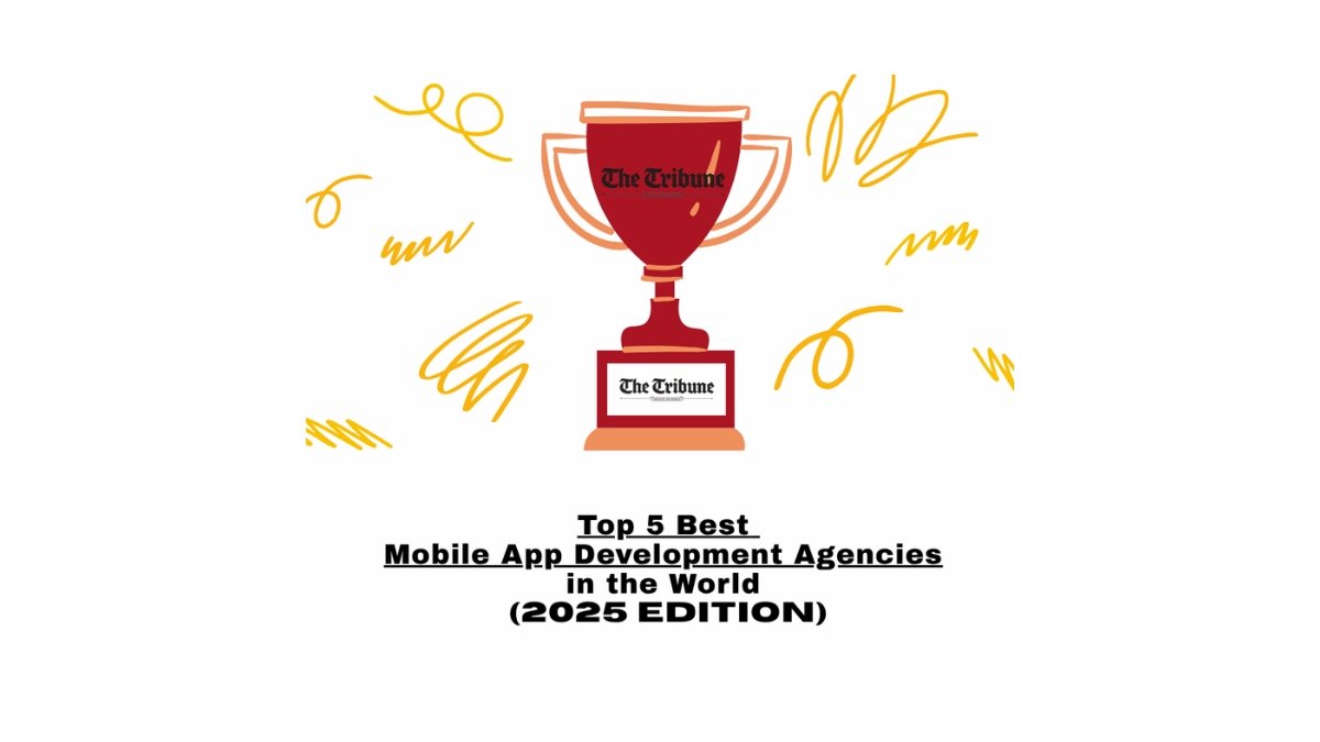 Top 5 World’s Best Mobile Application Development Companies: 2025 Edition