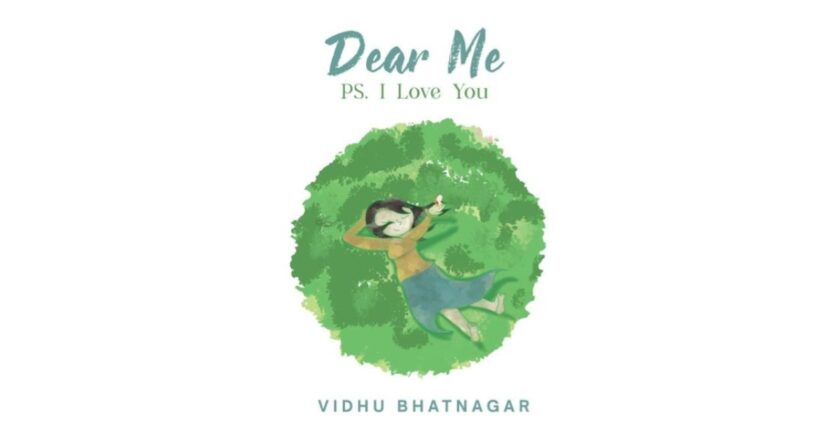 Dr. Vidhu Bhatnagar’s Dear Me: PS I Love You: Reflections on Resilience and Self-Growth