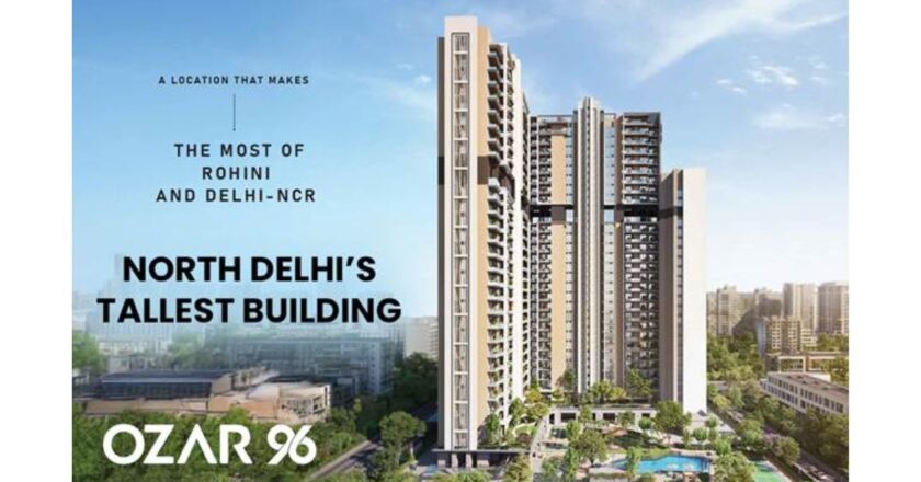 OZAR 96: North Delhi’s Pinnacle of Ultra-Luxury Living