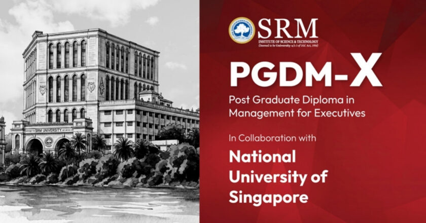 SRMIST Launches 15-Month PGDM-X Programme for Working Professionals in Collaboration with NUS Singapore