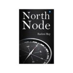 North Node by Rashmi Roy Inspires Readers to Turn Life’s Challenges into Strength