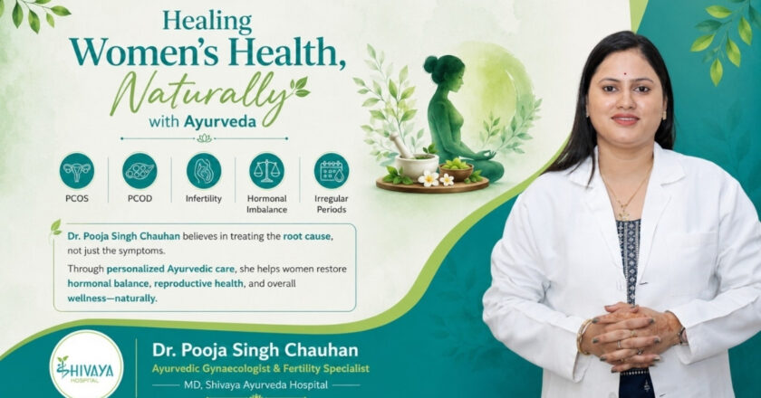 Healing Women’s Health Through Ayurveda: Dr. Pooja Singh Chauhan Brings Focus to Natural Treatment of PCOS, PCOD and Infertility