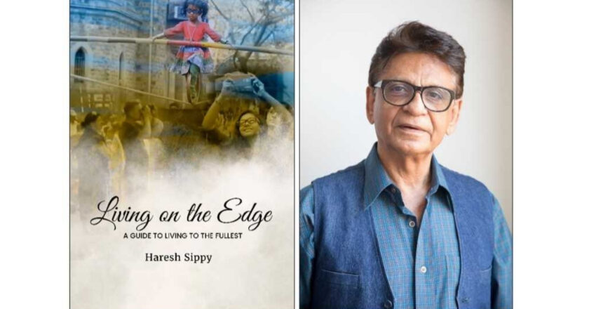 Haresh Sippy’s Living on the Edge: A Guide to Living to the Fullest Explores Life, Uncertainty and the Pursuit of Fulfillment